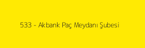 533 - Akbank Paç Meydanı Şubesi